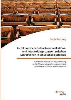 Zu friktionsbehafteten Kommunikations- und Interaktionsprozessen zwischen Lehrer*innen in schulischen Systemen - Passweg, Daniel