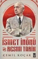 Ismet Inönü ve Resmi Tarih - Kocak, Cemil