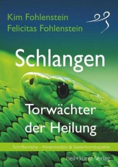 Schlangen - Torwächter der Heilung - Fohlenstein, Kim;Felicitas Fohlenstein