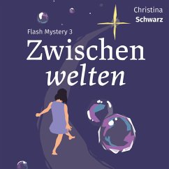 Flash Mystery 3: Zwischenwelten (MP3-Download) - Schwarz, Christina
