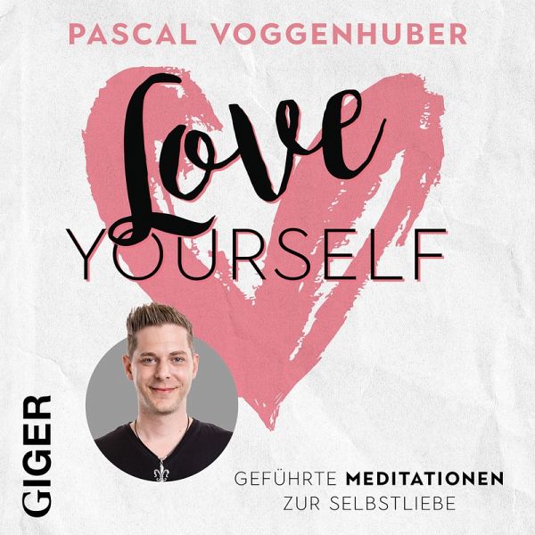 Love Yourself (MP3-Download) von Pascal Voggenhuber - Hörbuch bei bücher.de  runterladen