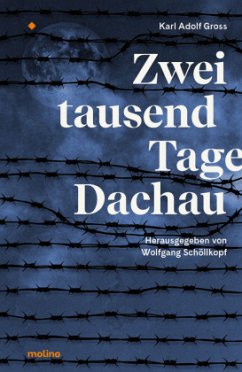 Zweitausend Tage Dachau - Groß, Karl Adolf