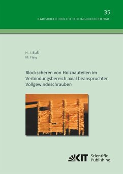 Blockscheren von Holzbauteilen im Verbindungsbereich axial beanspruchter Vollgewindeschrauben - Blaß, Hans Joachim;Flaig, Marcus