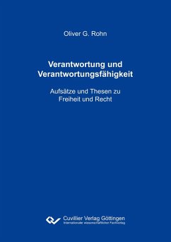 Verantwortung und Verantwortungsfähigkeit. Aufsätze und Thesen zu Freiheit und Recht - Rohn, Oliver G.