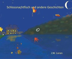 Schlossnachtfisch und andere Geschichten - Loran, J. W.
