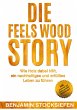 Die Feels Wood Story - Bild 1