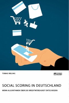 Social Scoring in Deutschland. Wenn Algorithmen über die Kreditwürdigkeit entscheiden - Rieling, Tobias
