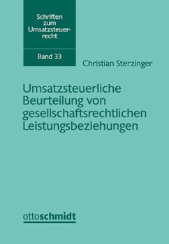 Umsatzsteuerliche Beurteilung von gesellschaftsrechtlichen Leistungsbeziehungen - Sterzinger, Christian