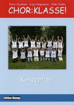 Chor:Klasse! - Konzeption - Jacobsen, Petra;Stegemeier, Silja;Zieske, Silke