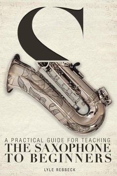 A Practical Guide for Teaching the Saxophone to Beginners - Rebbeck, Lyle