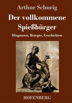 Der vollkommene Spießbürger - Schurig, Arthur