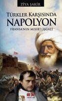 Türkler Karsisinda Napolyon - Sakir, Ziya