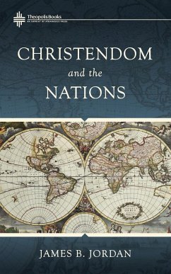 Christendom and the Nations - Jordan, James B.