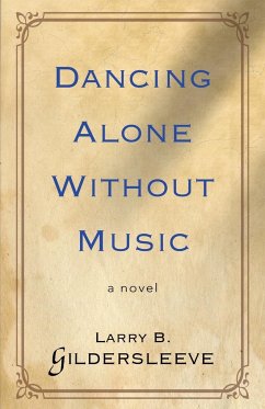 Dancing Alone Without Music - Gildersleeve, Larry B.