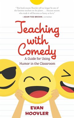 Teaching with Comedy: A Guide For Using Humor in the Classroom - Hoovler, Evan