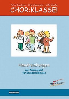Chor-Klasse! - Handreichungen - Jacobsen, Petra;Stegemeier, Silja;Zieske, Silke