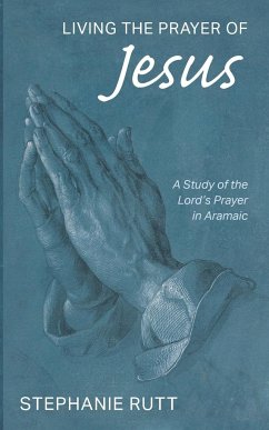 Living the Prayer of Jesus - Rutt, Stephanie