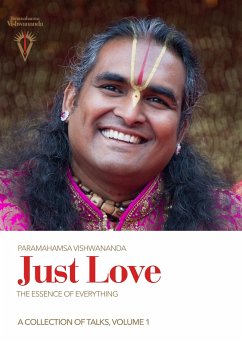 Just Love: The Essence of Everything, Volume 1 - Vishwananda, Paramahamsa Sri Swami