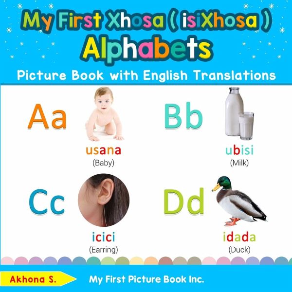 My First Xhosa ( isiXhosa ) Alphabets Picture Book with English Translations My First Xhosa ( isiXhosa ) Alphabets Picture Book with English Translations