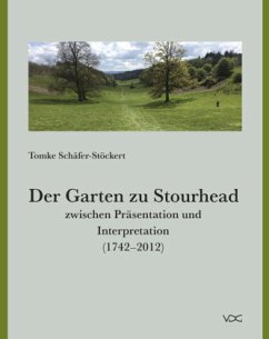 Der Garten zu Stourhead zwischen Präsentation und Interpretation (1742-2012) - Schäfer-Stöckert, Tomke