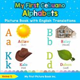 My First Cebuano Alphabets Picture Book with English Translations My First Cebuano Alphabets Picture Book with English Translations
