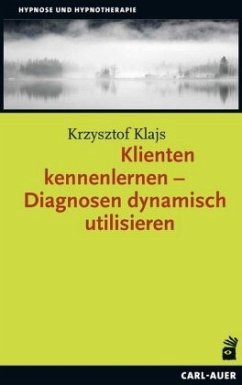 Klienten kennenlernen - Diagnosen dynamisch utilisieren - Klajs, Krzysztof