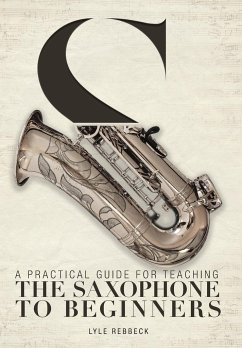 A Practical Guide for Teaching the Saxophone to Beginners - Rebbeck, Lyle