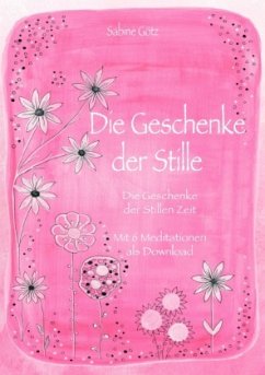 Die Geschenke der Stille - Götz, Sabine