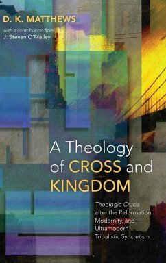 A Theology of Cross and Kingdom - Matthews, D. K.