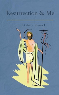 Resurrection and Me - Fr Kamel, Bishoy