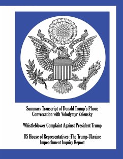 Summary Transcript of Donald Trump's Phone Conversation with Volodymyr Zelensky; Whistleblower Complaint Against President Trump; US House of Representatives - US House of Representatives