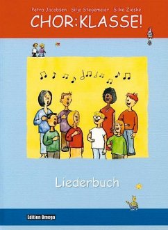 Chor-Klasse! - Liederbuch - Jacobsen, Petra;Stegemeier, Silja;Zieske, Silke