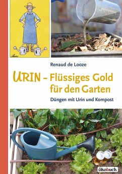 Urin - Flüssiges Gold für den Garten - Looze, Renaud de