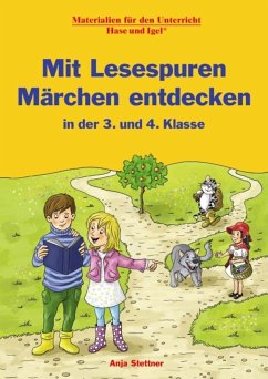 Mit Lesespuren Märchen entdecken in der 3. und 4. Klasse - Stettner, Anja