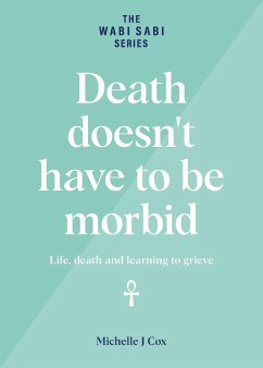 Death doesn't have to be morbid - Cox, Michelle J