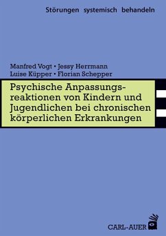 Psychische Anpassungsreaktionen von Kindern und Jugendlichen bei chronischen körperlichen Erkrankungen - Vogt, Manfred; Herrmann, Jessy; Küpper, Luise; Schepper, Florian