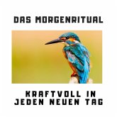 Das Morgenritual: Kraftvoll in jeden neuen Tag (MP3-Download)