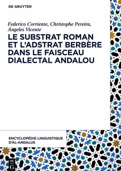 Encyclopédie linguistique d¿Al-Andalus, Volume 4, Le substrat roman et l¿adstrat berbère dans le faisceau dialectal andalou - Corriente, Federico;Pereira, Christophe;Vicente, Ángeles