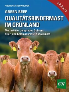 Green Beef - Qualitätsrindermast im Grünland - Steinwidder, Andreas