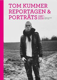 Reportagen, Porträts 1987–2016 - Kummer, Tom