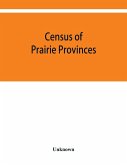 Census of prairie provinces. Population and agriculture. Manitoba, Saskatchewan, Alberta. 1916