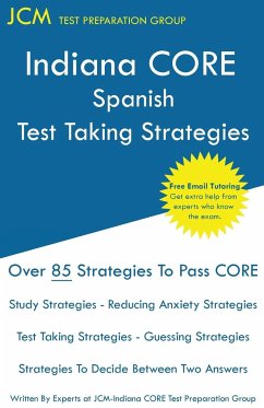 Indiana CORE Spanish - Test Taking Strategies - Test Preparation Group, Jcm-Indiana Core