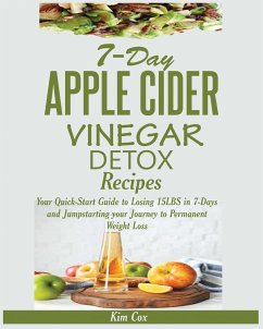 7-DAY APPLE CIDER VINEGAR DETOX RECIPES - Cox, Kim