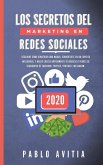 Los secretos del Marketing en Redes Sociales 2020: Descubre cómo construir una marca, convertirte en un experto influencer, y hacer crecer rápidamente