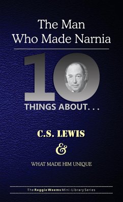 Ten Things About. . . C.S. Lewis and What Made Him Unique - Weems, Reggie