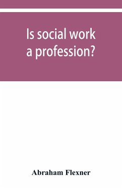 Is social work a profession? - Flexner, Abraham