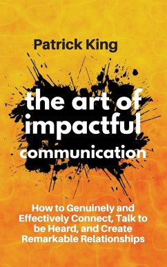 The Art of Impactful Communication - King, Patrick
