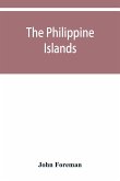 The Philippine Islands. A political, geographical, ethnographical, social and commercial history of the Philippine Archipelago and its political dependencies, embracing the whole period of Spanish rule