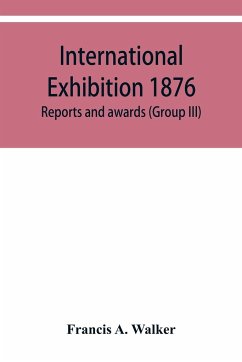 International Exhibition 1876. Reports and awards (Group III) - A. Walker, Francis