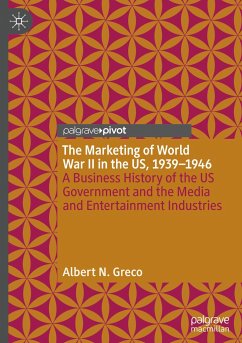 The Marketing of World War II in the US, 1939-1946 - Greco, Albert N.